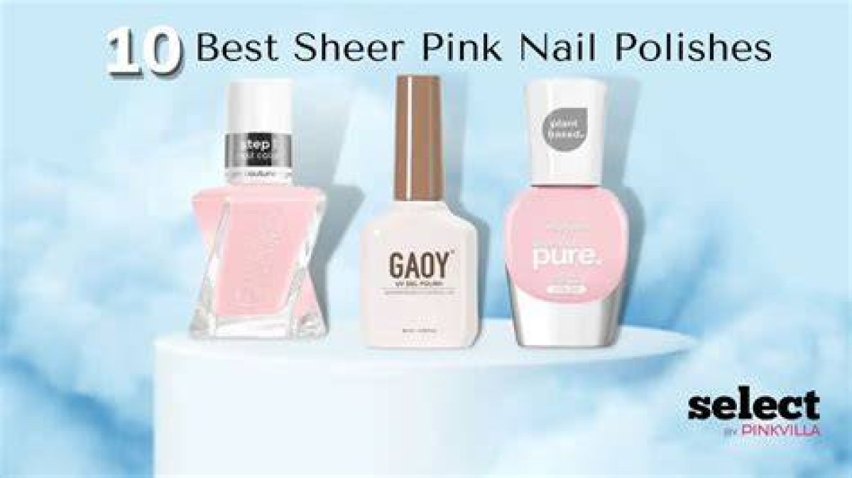 10 Best Sheer Pink Nail Polishes for a Touch of Sophistication