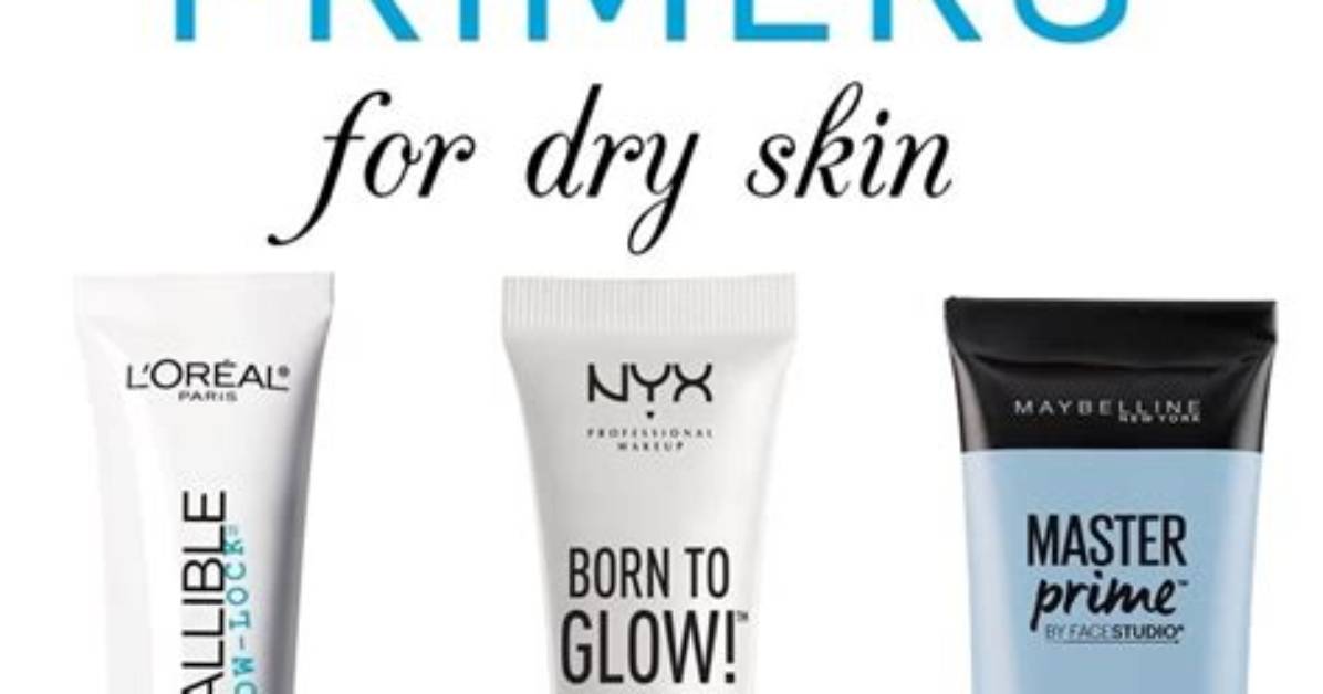 15 Best Drugstore Primers for Dry Skin to Blur Imperfections
