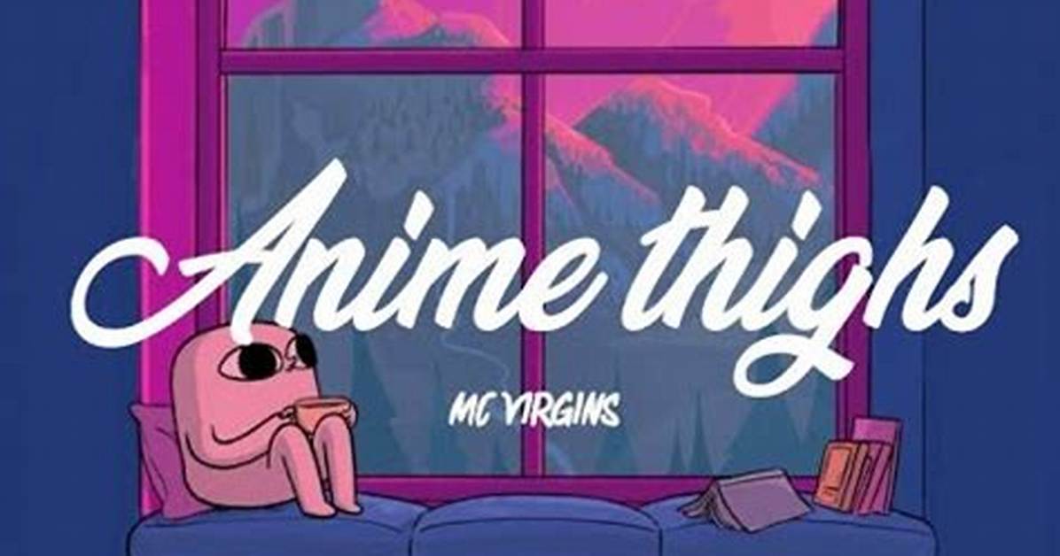 “Anime Thighs” by Mc Virgins (Ft. Wonder)