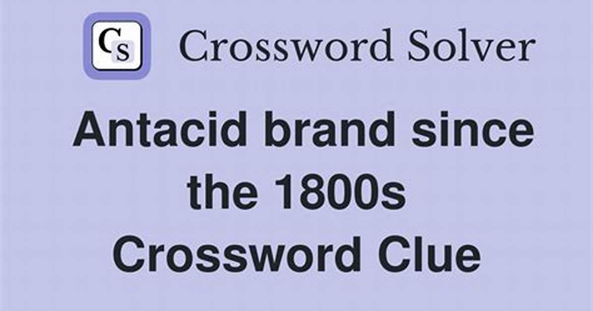 Antacid Brand Since the 1800S Crossword Clue Daily Themed 3 Letters Answer