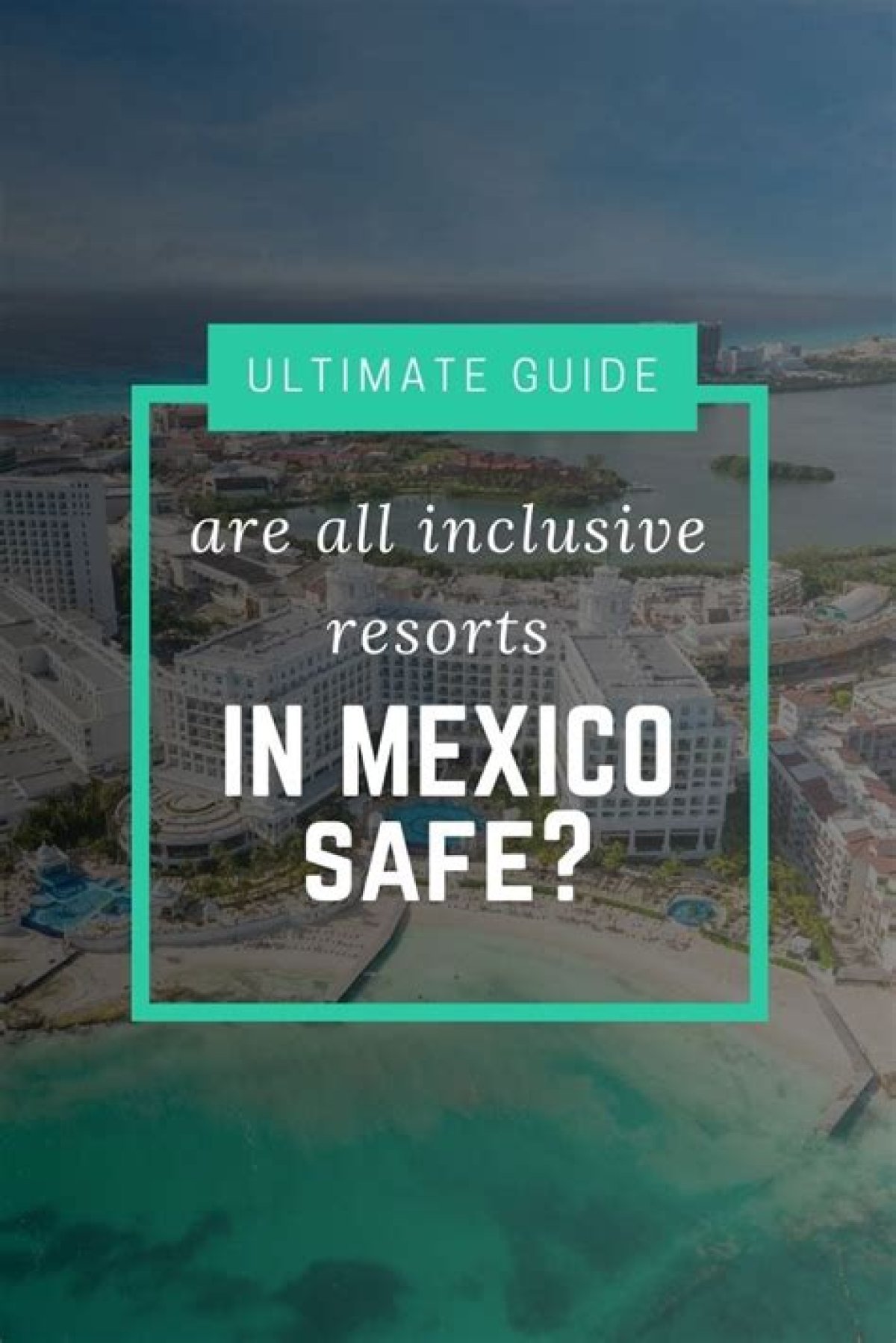 Are All-Inclusive Resorts in Mexico Safe?