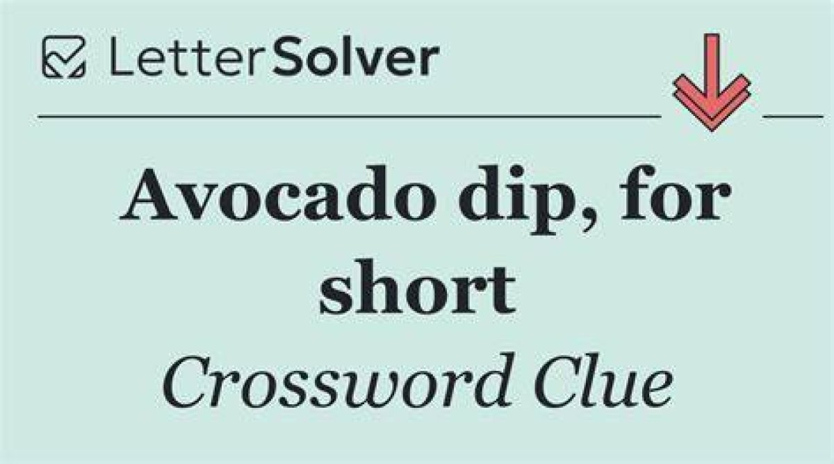 Avocado Dip, for Short Crossword Clue