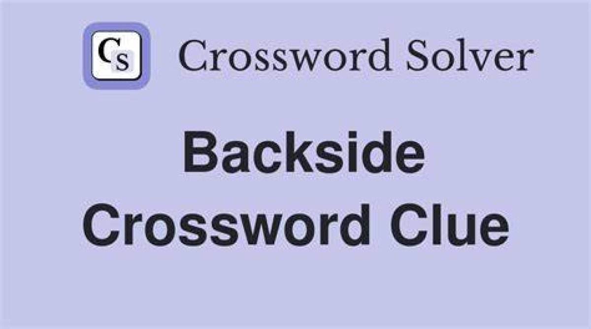 Backside Nyt Crossword Clue, Find Backside Crossword Nyt Answer