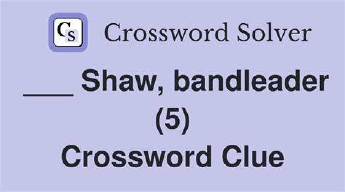 Bandleader Shaw Crossword Clue Nyt