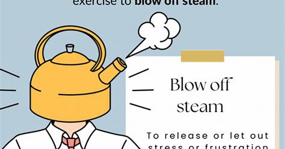 Blow off Some ___ (Vent One's Temper)