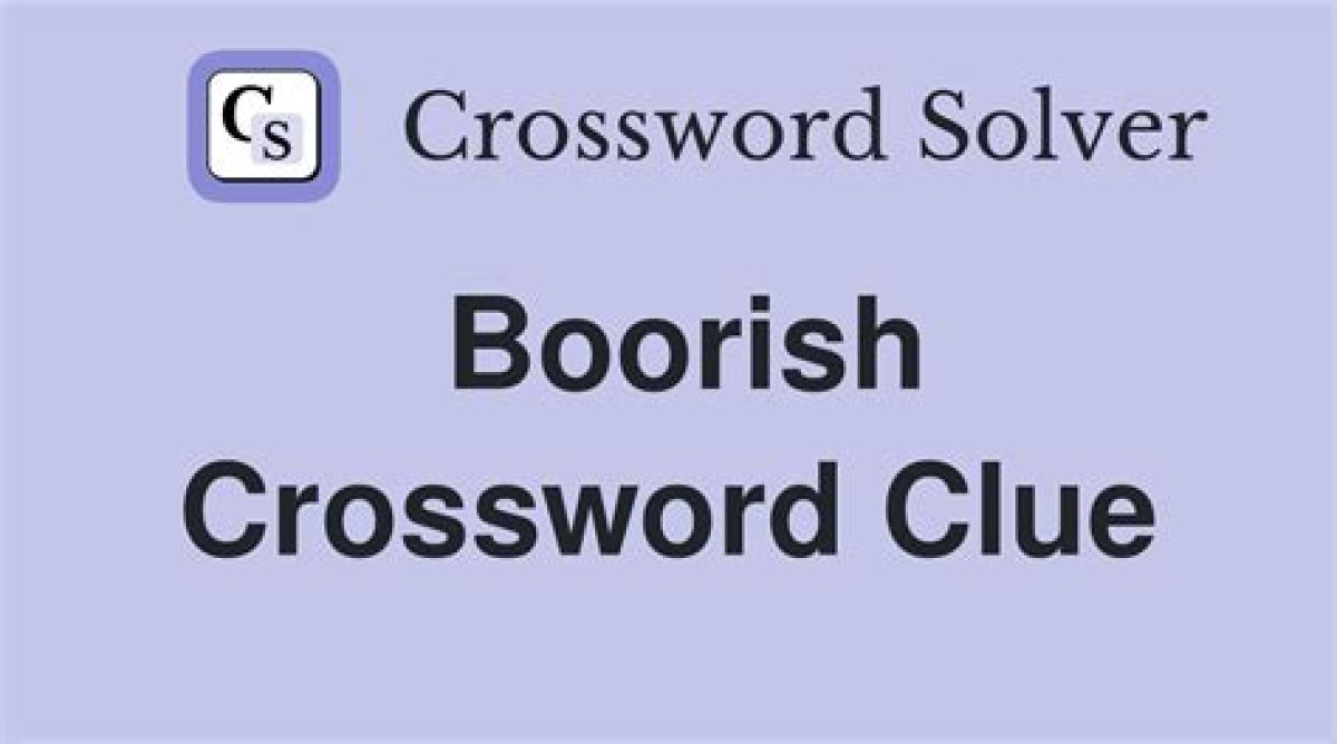 Boorish 5 Letters Crossword Clue Puzzle Answers