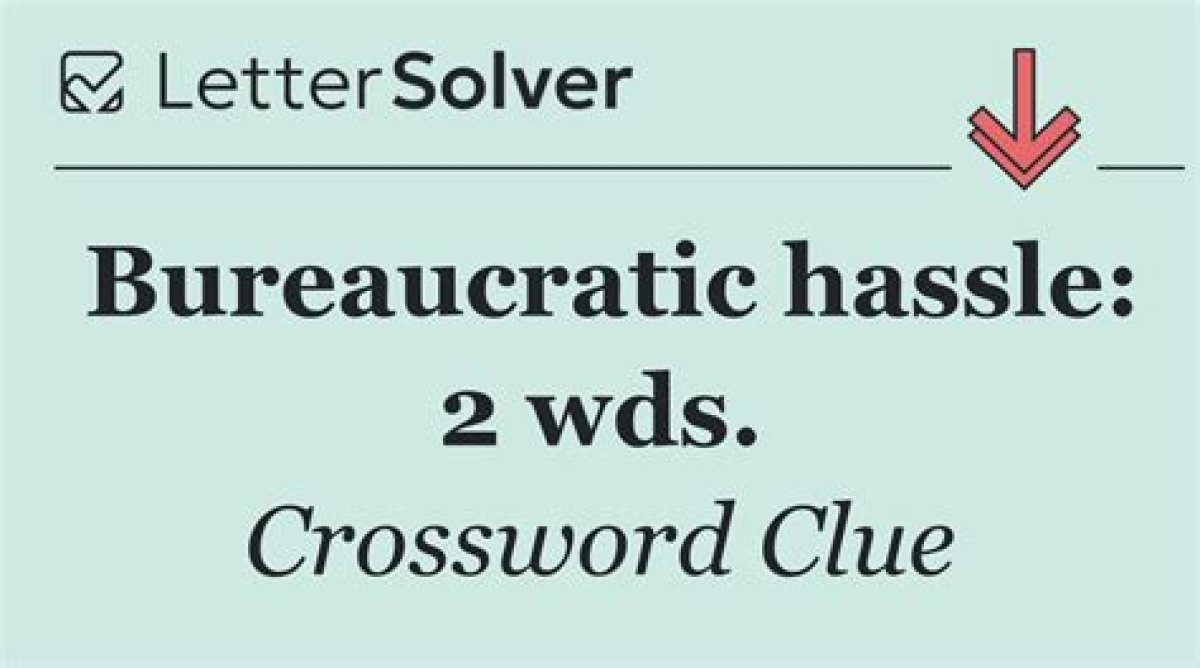 *Bureaucratic Hassle Nyt Crossword Clue Answer