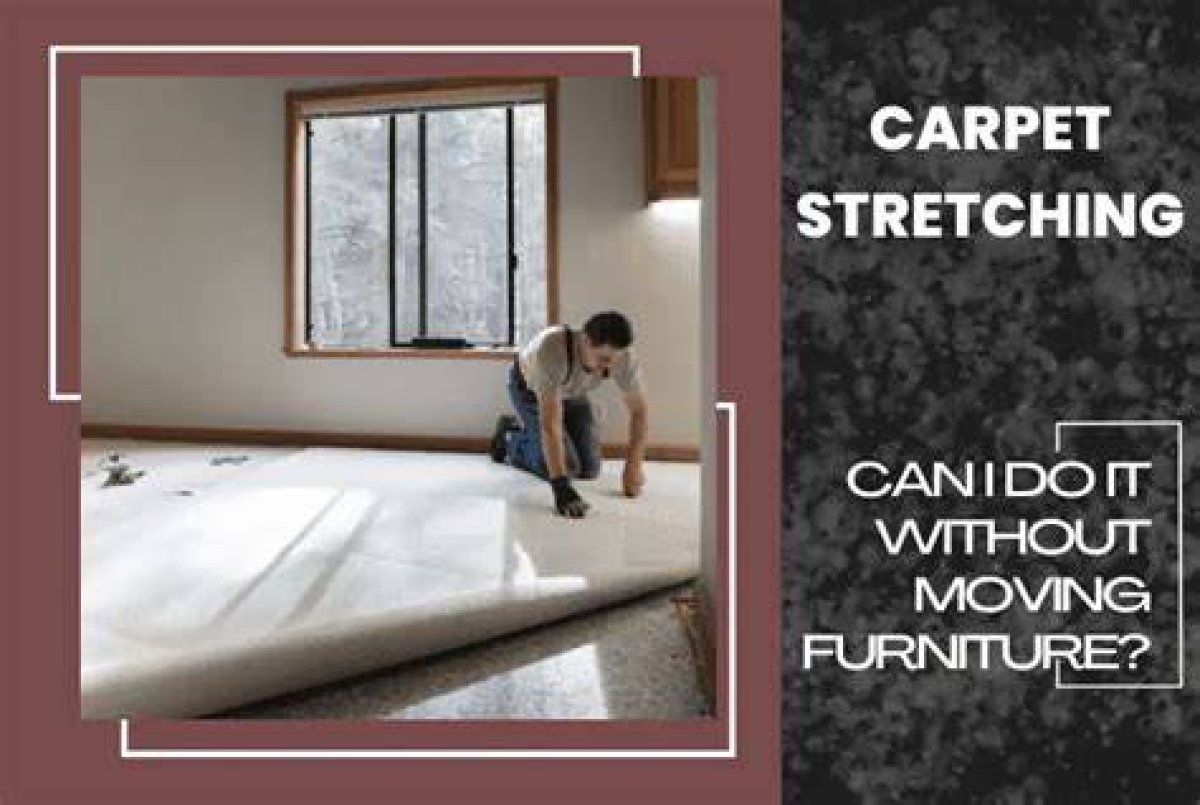 Can Carpet Be Stretched Without Moving Furniture?