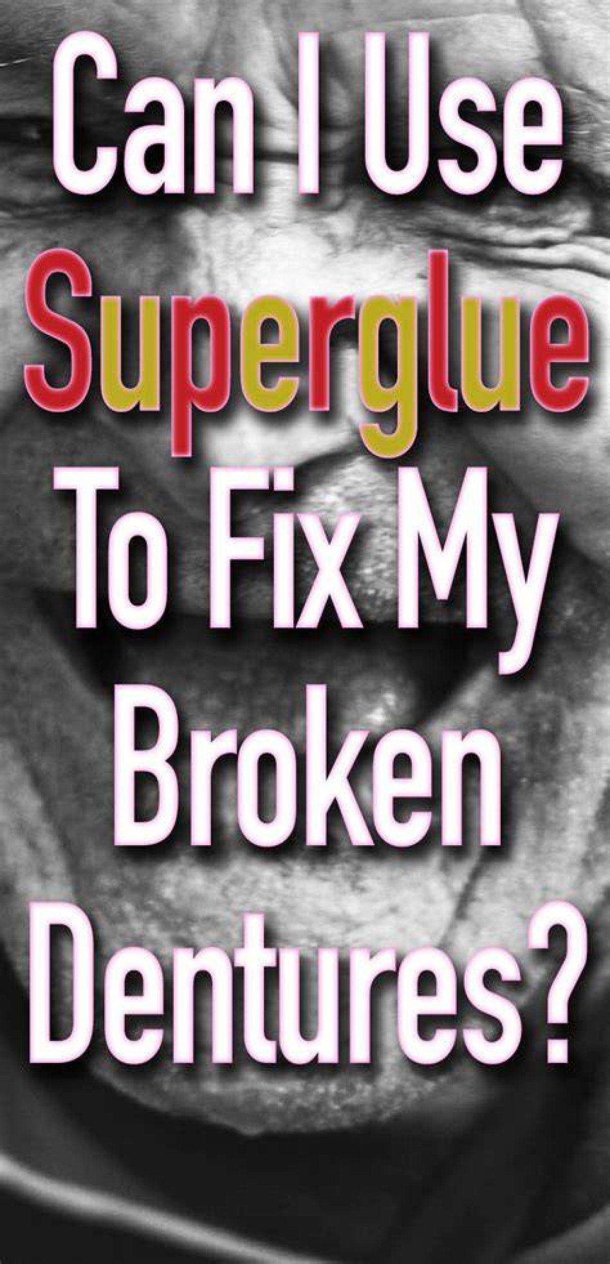 Can I Glue My Dentures with Superglue?