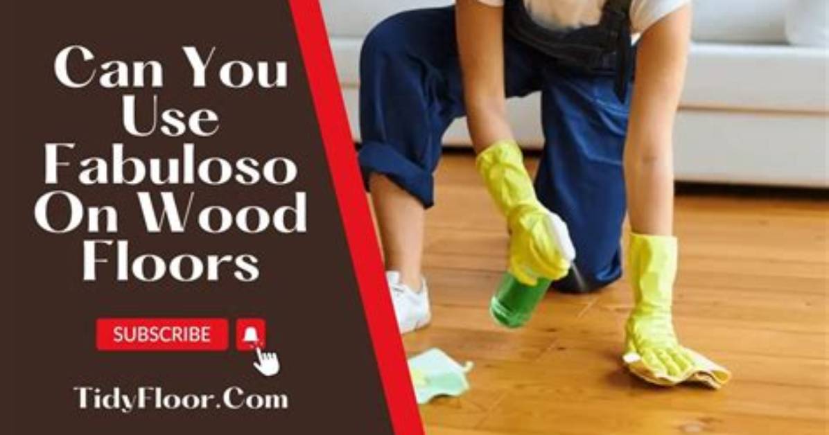 Can U Use Fabuloso on Hardwood Floors?