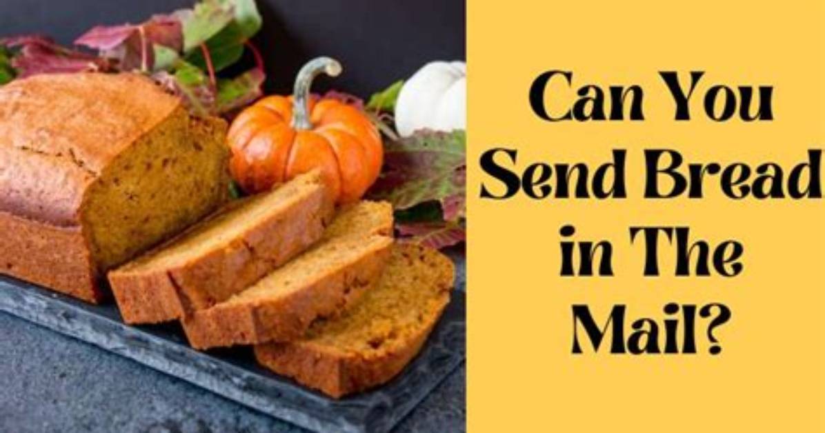 Can You Mail Bread?