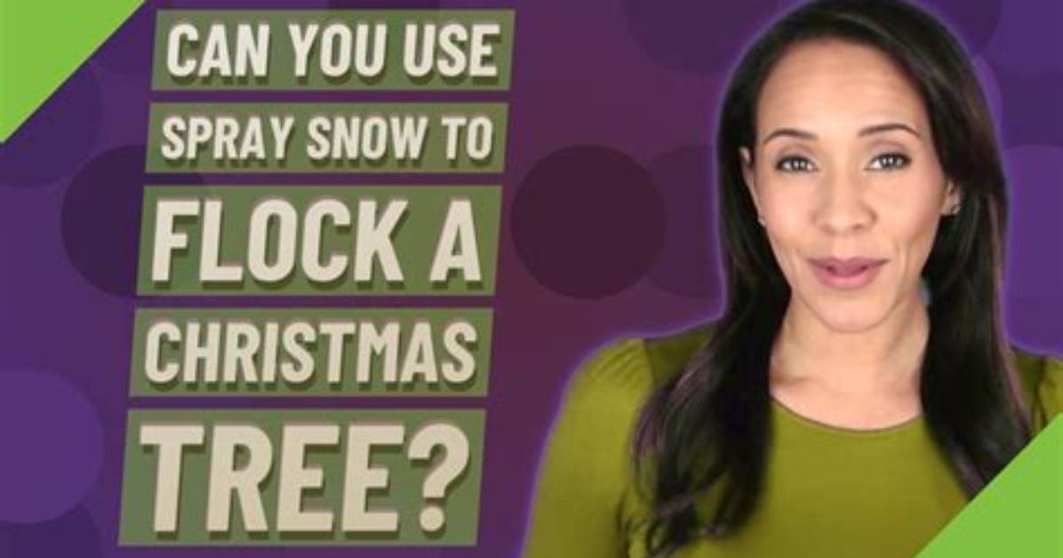 Can You Use Spray Snow to Flock a Christmas Tree?