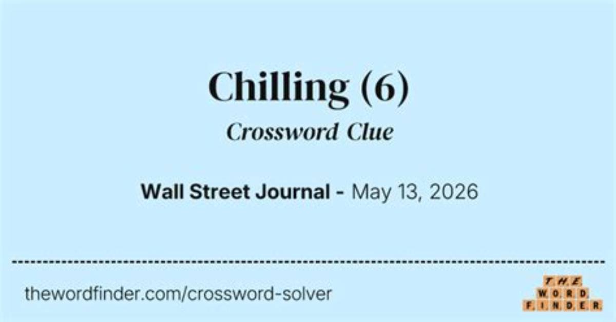 Chilling Nyt Crossword Clue, Find Chilling Crossword Nyt Answer