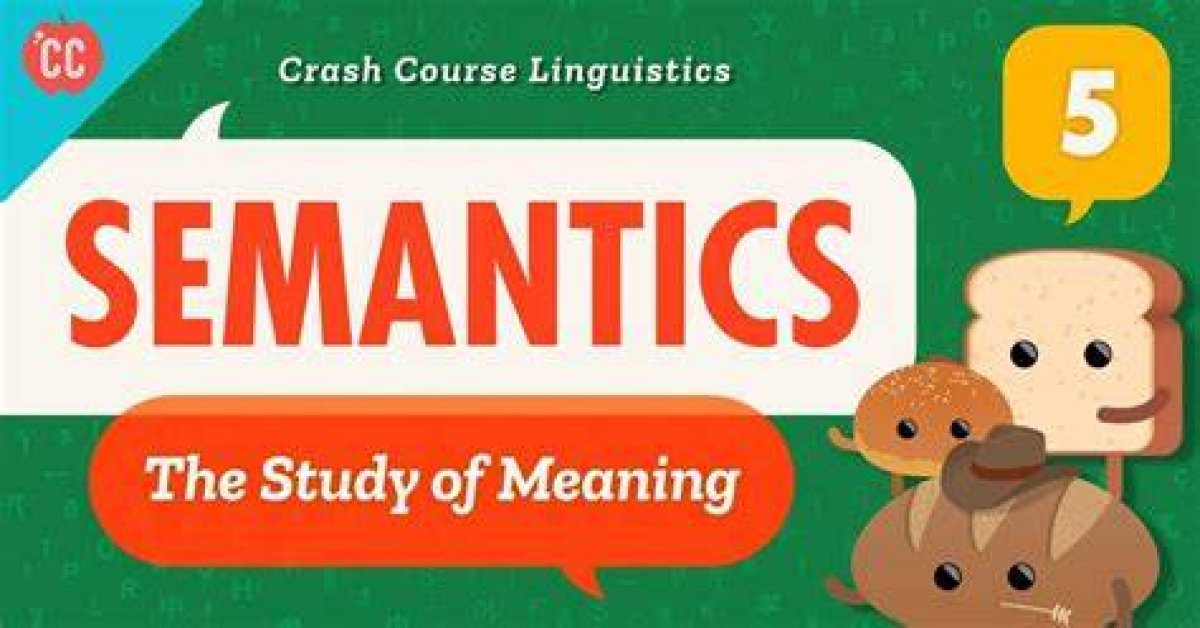 Crash Course Linguistics | Semantics | Episode 5