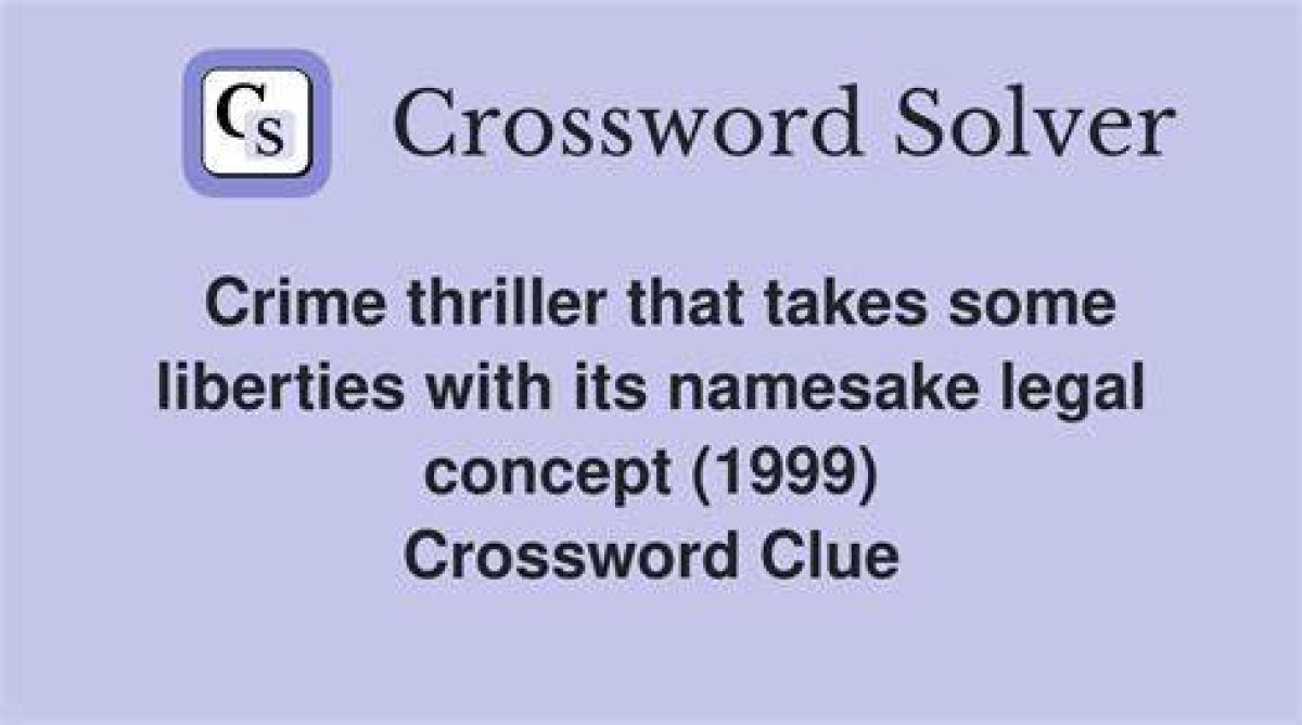 Crime Thriller That Takes Some Liberties with Its Namesake Legal Concept (1999) Nyt Crossword Clue Answer