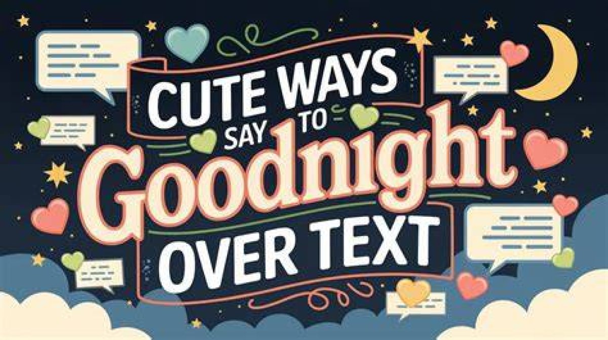 Cute Goodnight Messages: Sweet Ways to End Your Day