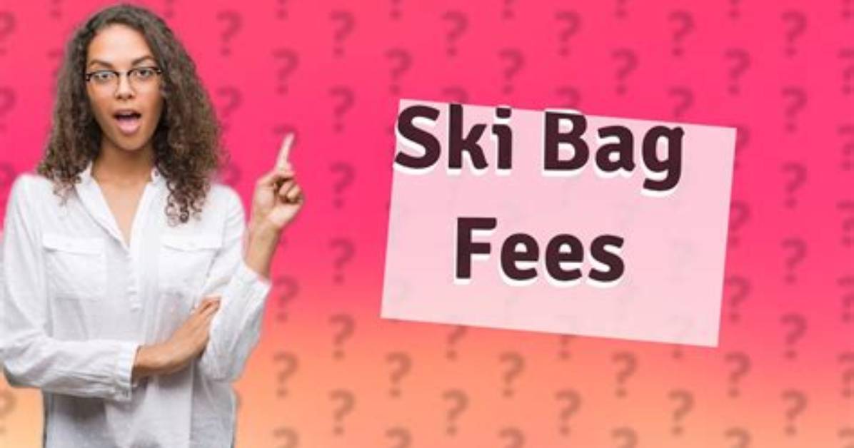 Do Airlines Charge for Ski Bags?