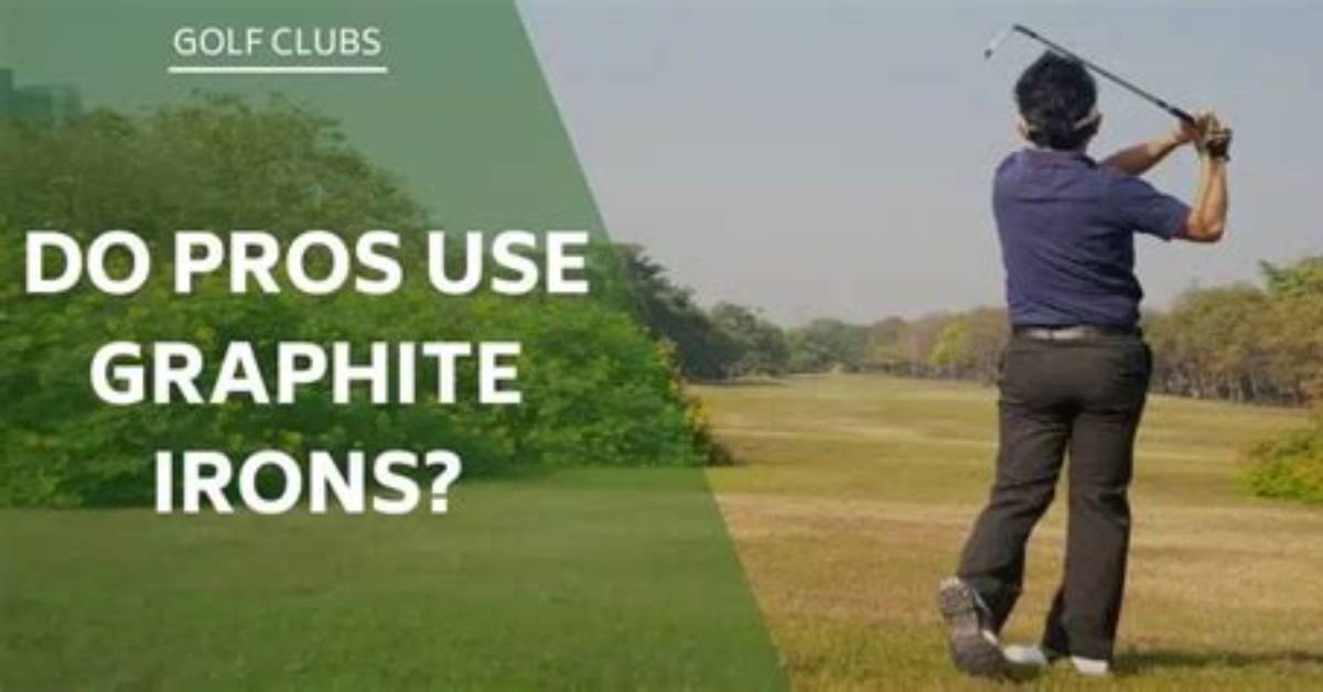 Do Golf Pros Use Graphite Shafts?