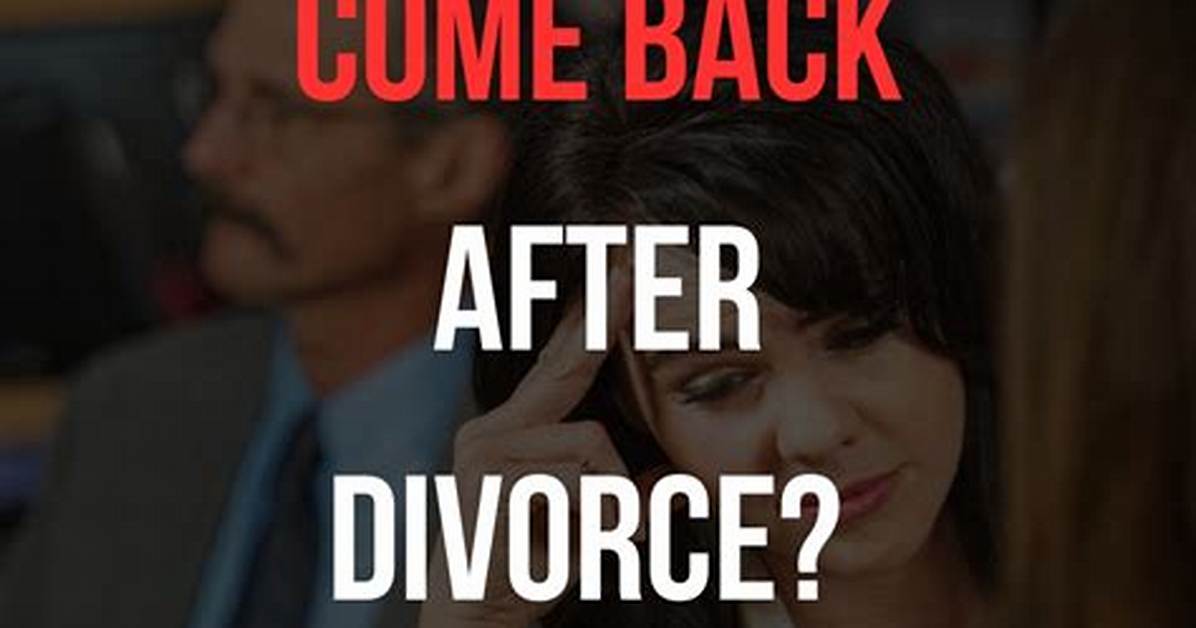 Do Husbands Come Back After Divorce?