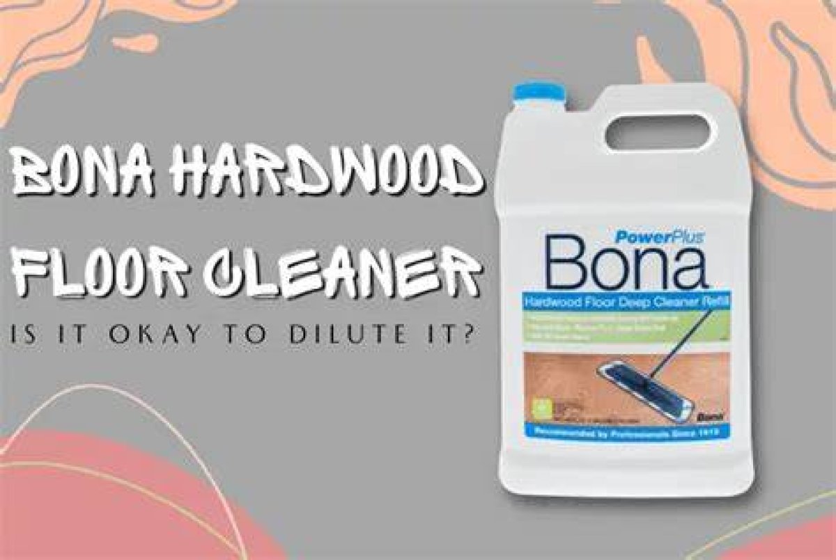 Do You Dilute Bona Floor Cleaner?