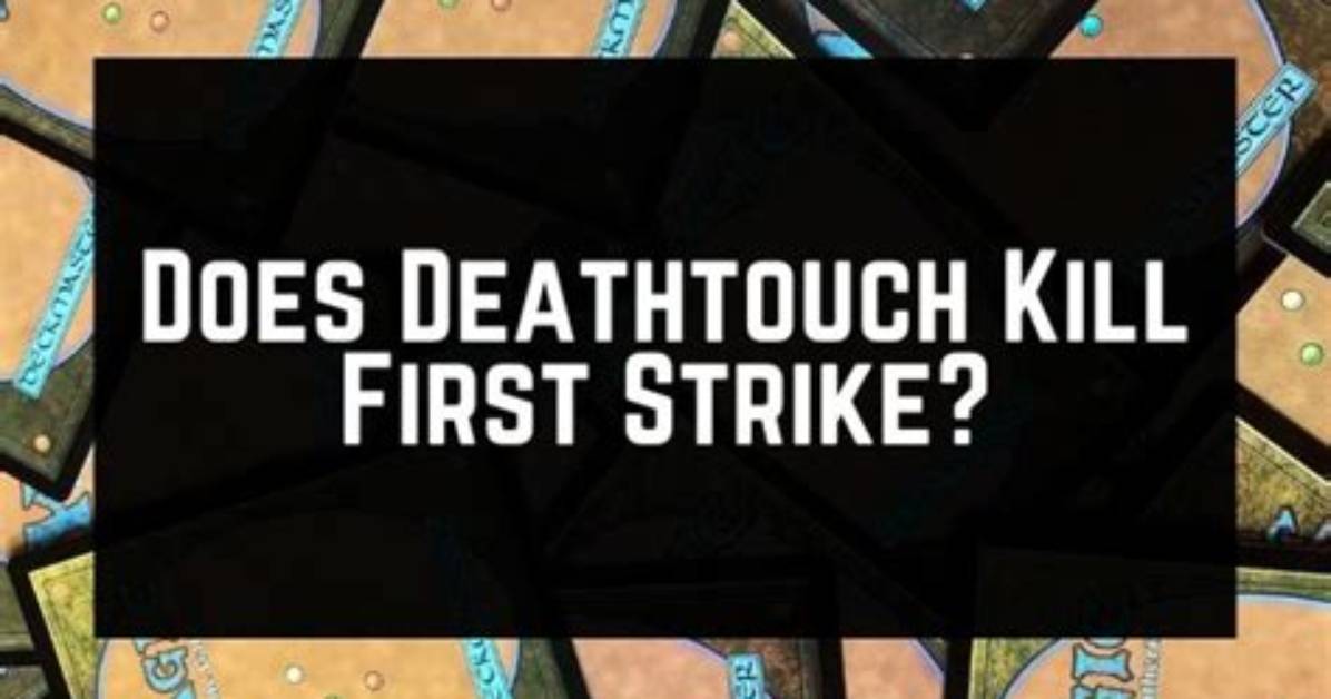 Does First Strike Stop Deathtouch?