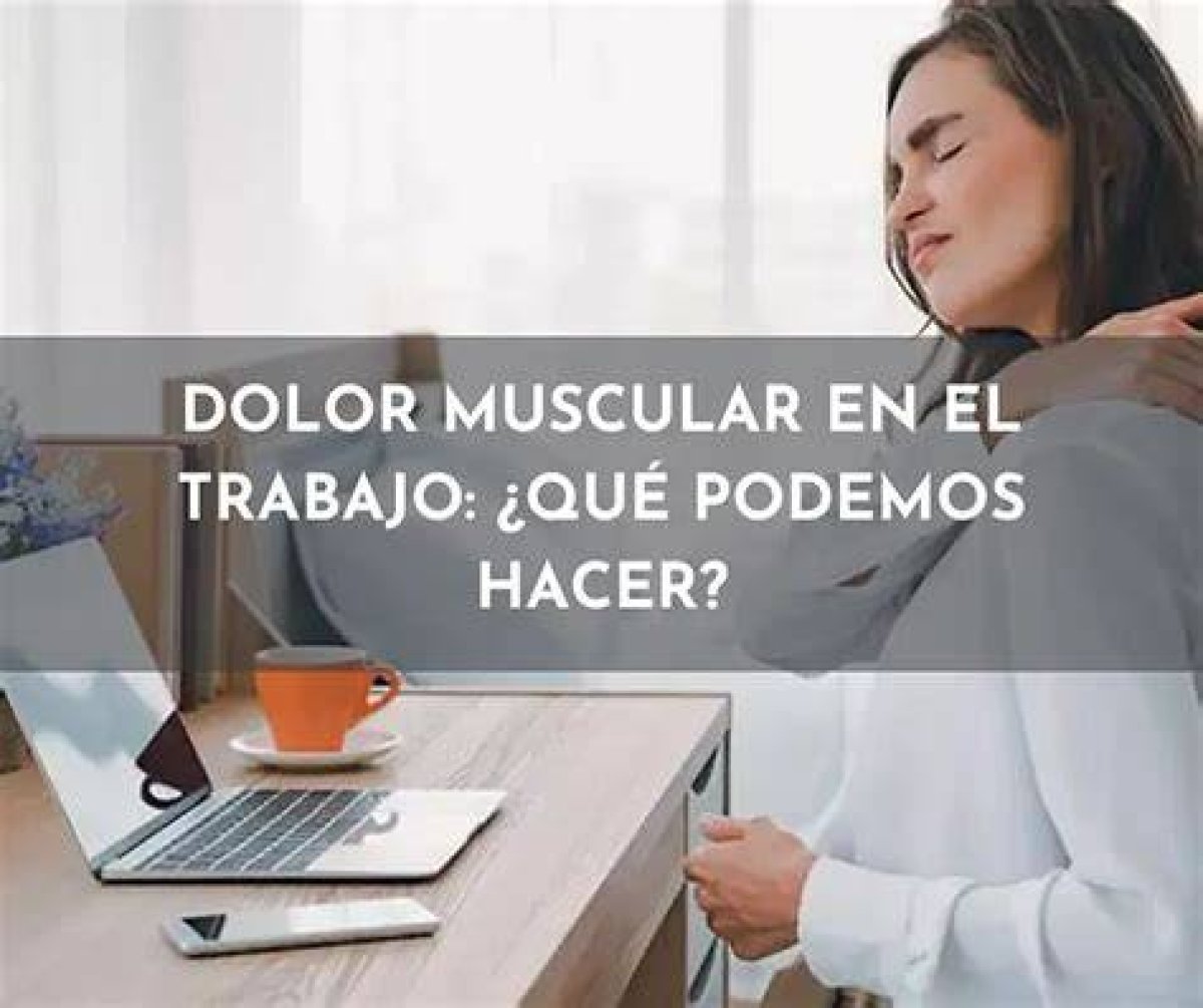 Dolor Muscular En El Trabajo: ¿Qué Podemos Hacer?