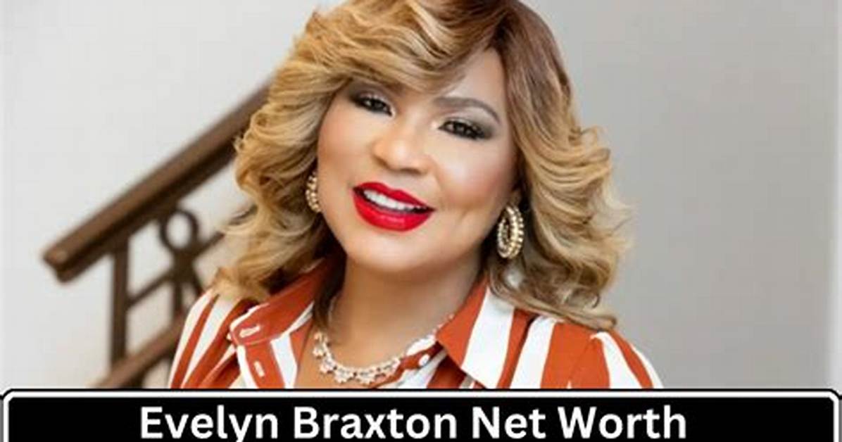 Evelyn Braxton Net Worth