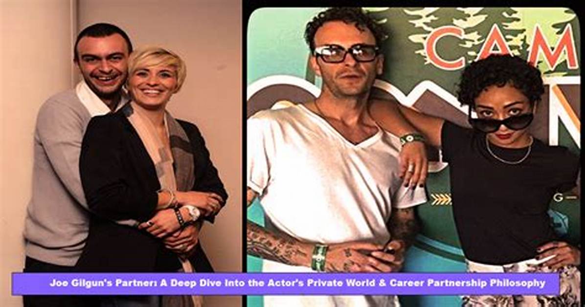 Exploring Joe Gilgun's Relationships: Insights into the Actor's Personal Life