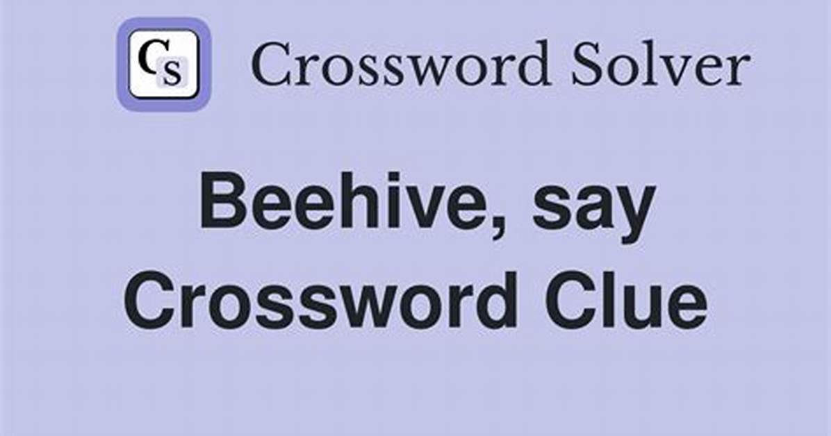 Feature of Many a Beehive Crossword Clue