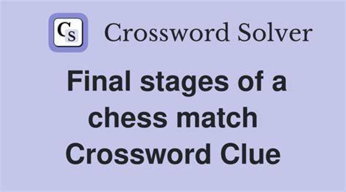 Final Stages of a Chess Match Crossword Clue 7 Letters La Times Crossword Puzzle Clue and Answers