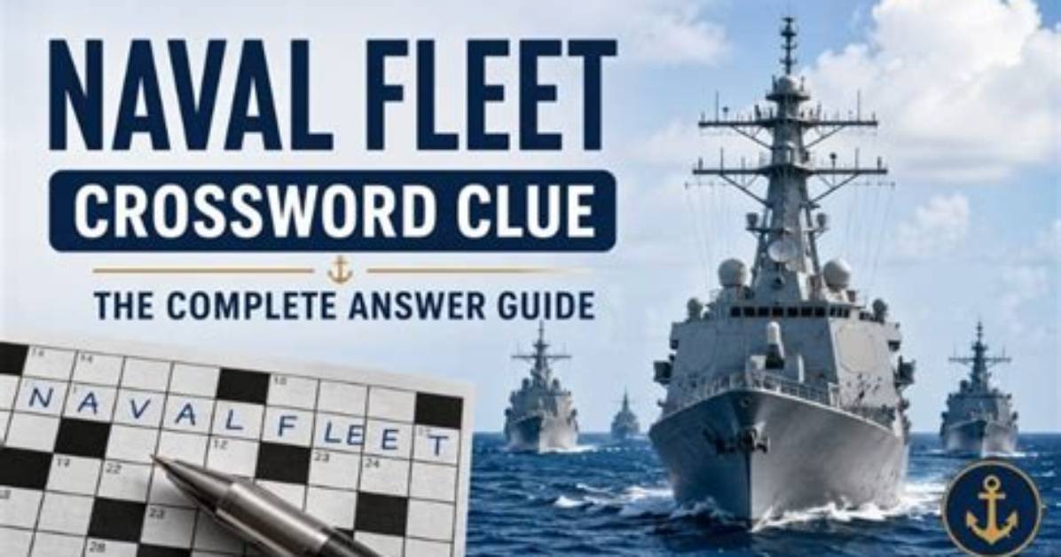 ___ Fleet (Fleet of Warships, Say) Crossword Clue Daily Themed 5 Letters Answer