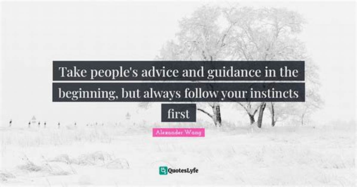 Follow the Advice Of