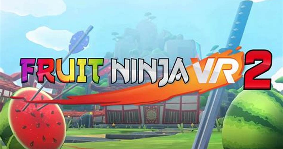 Fruit Ninja Vr 2 (2023)
