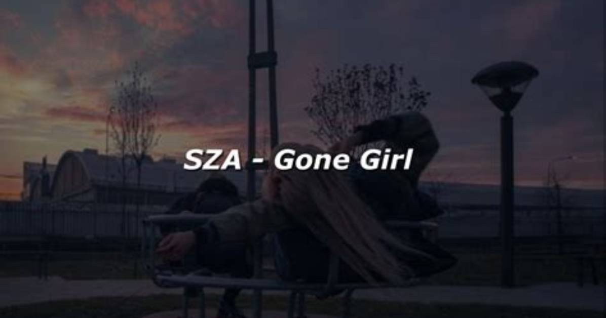 Gone Girl – Decoding the Depths of Sza’s Latest Anthem