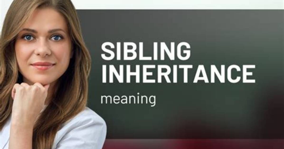 Guide to Sibling Inheritance Laws: Everything You Need to Know