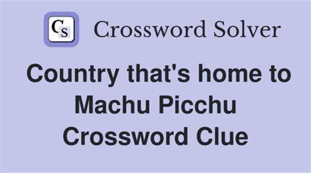 Home of Machu Picchu Nyt Crossword Clue