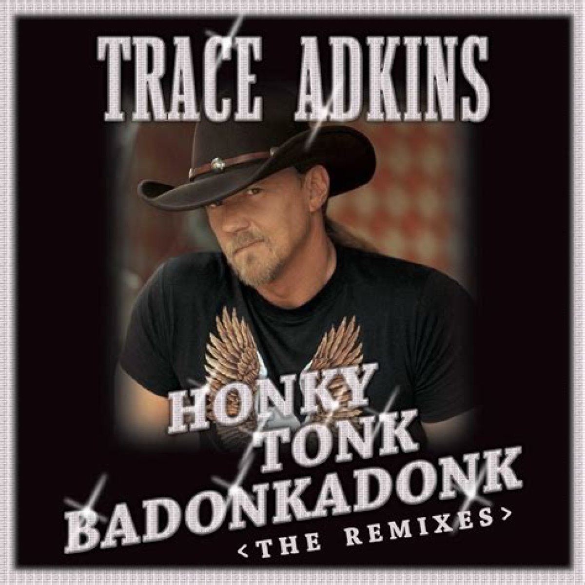 “Honky Tonk Badonkadonk” by Trace Adkins