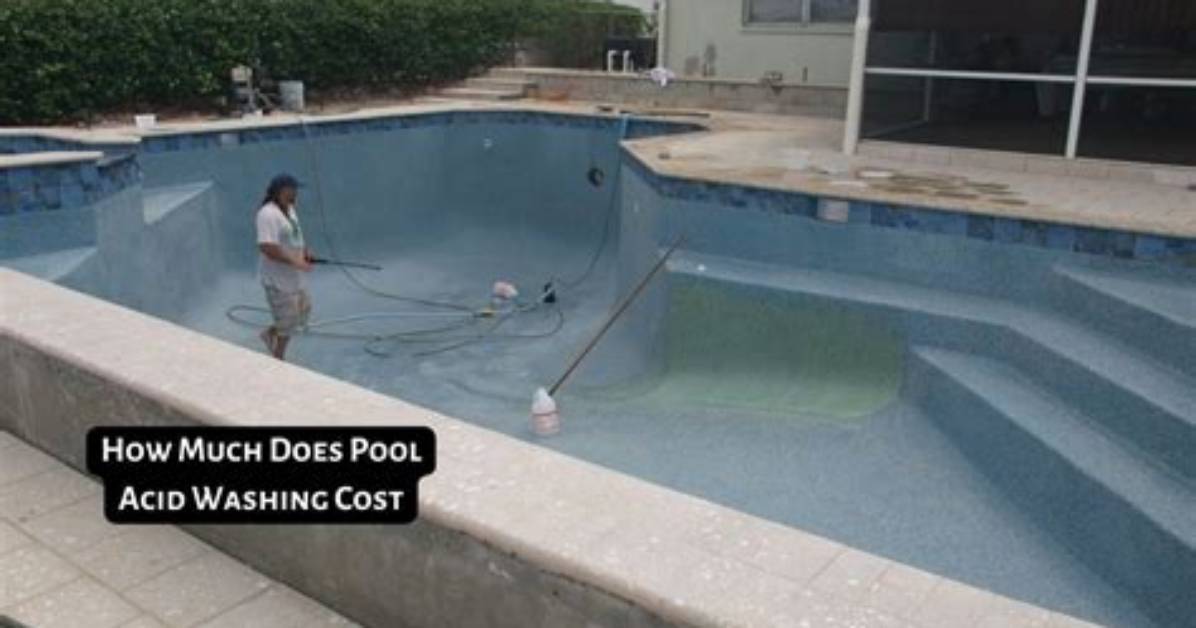 How Much Does Acid Washing a Pool Cost?
