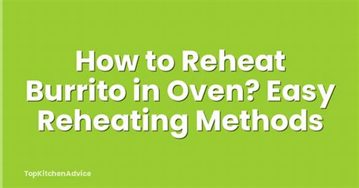 How to Reheat a Burrito: Easy Oven Trick for Crunchy Results