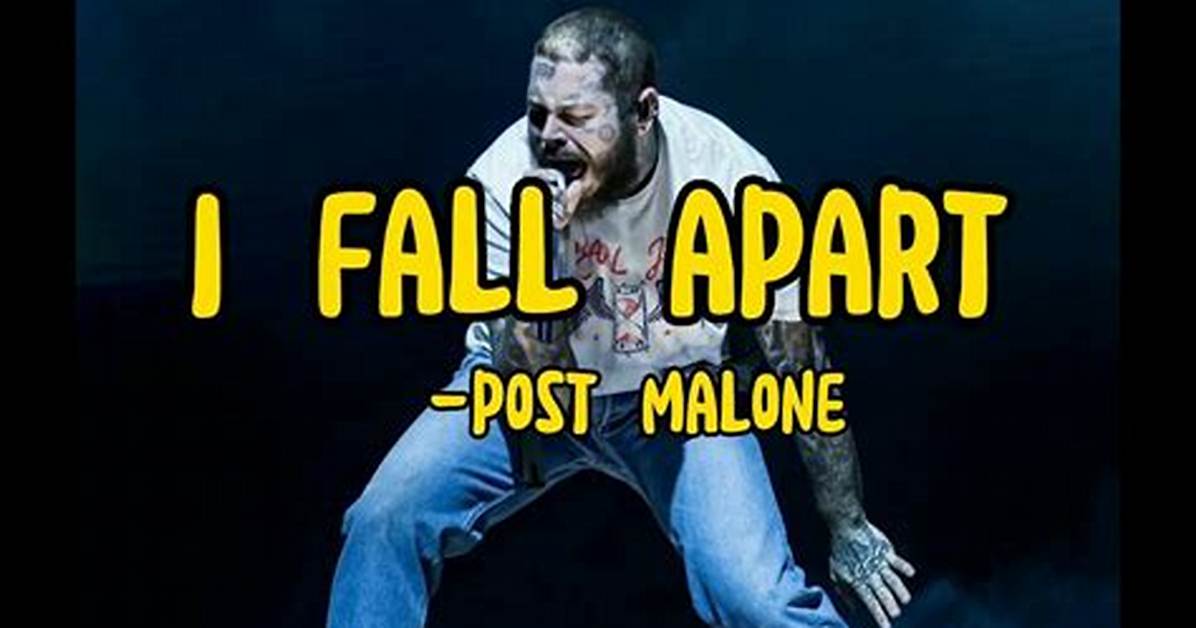 I Fall Apart by Post Malone Lyrics Meaning – Unraveling a Tale of Heartbreak and Betrayal