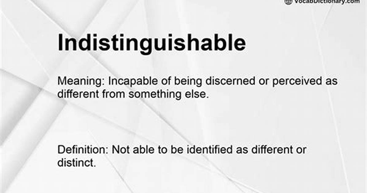 Indistinguishable
