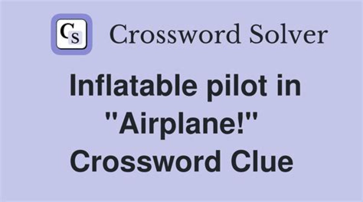 Inflatable Pilot in "Airplane!" Crossword Clue Universal