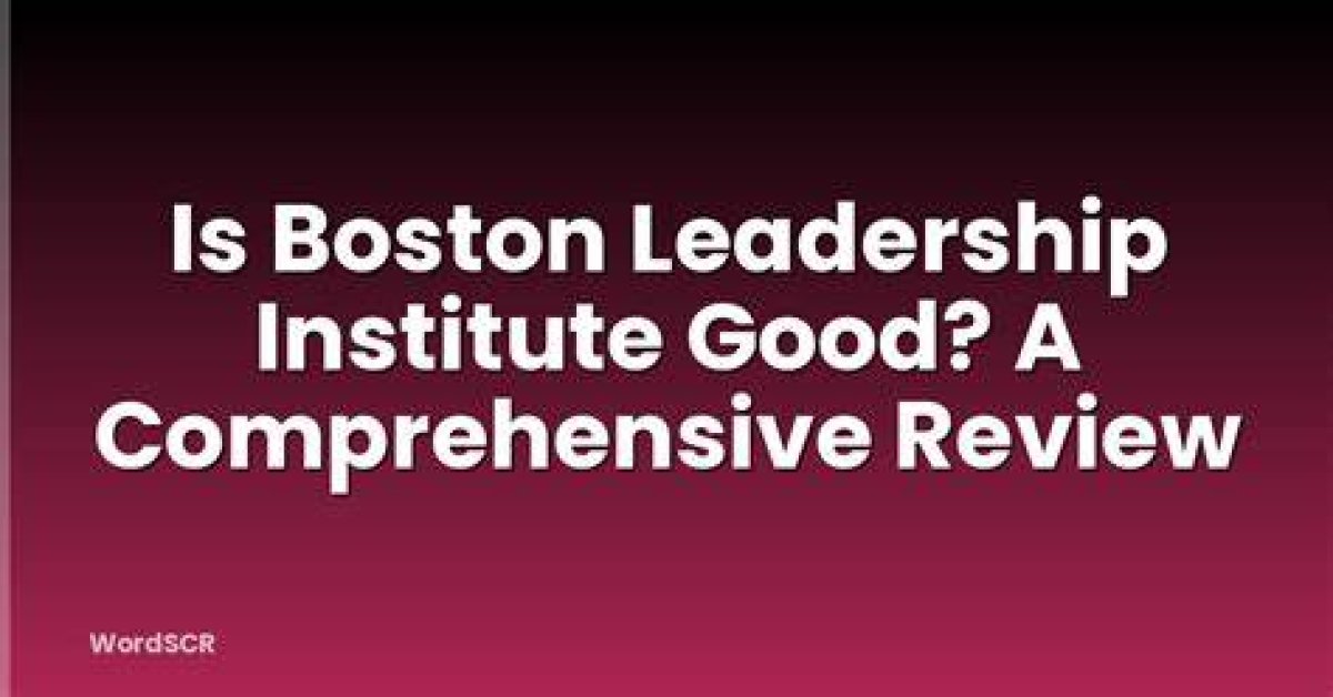 Is Boston Leadership Institute Legit?