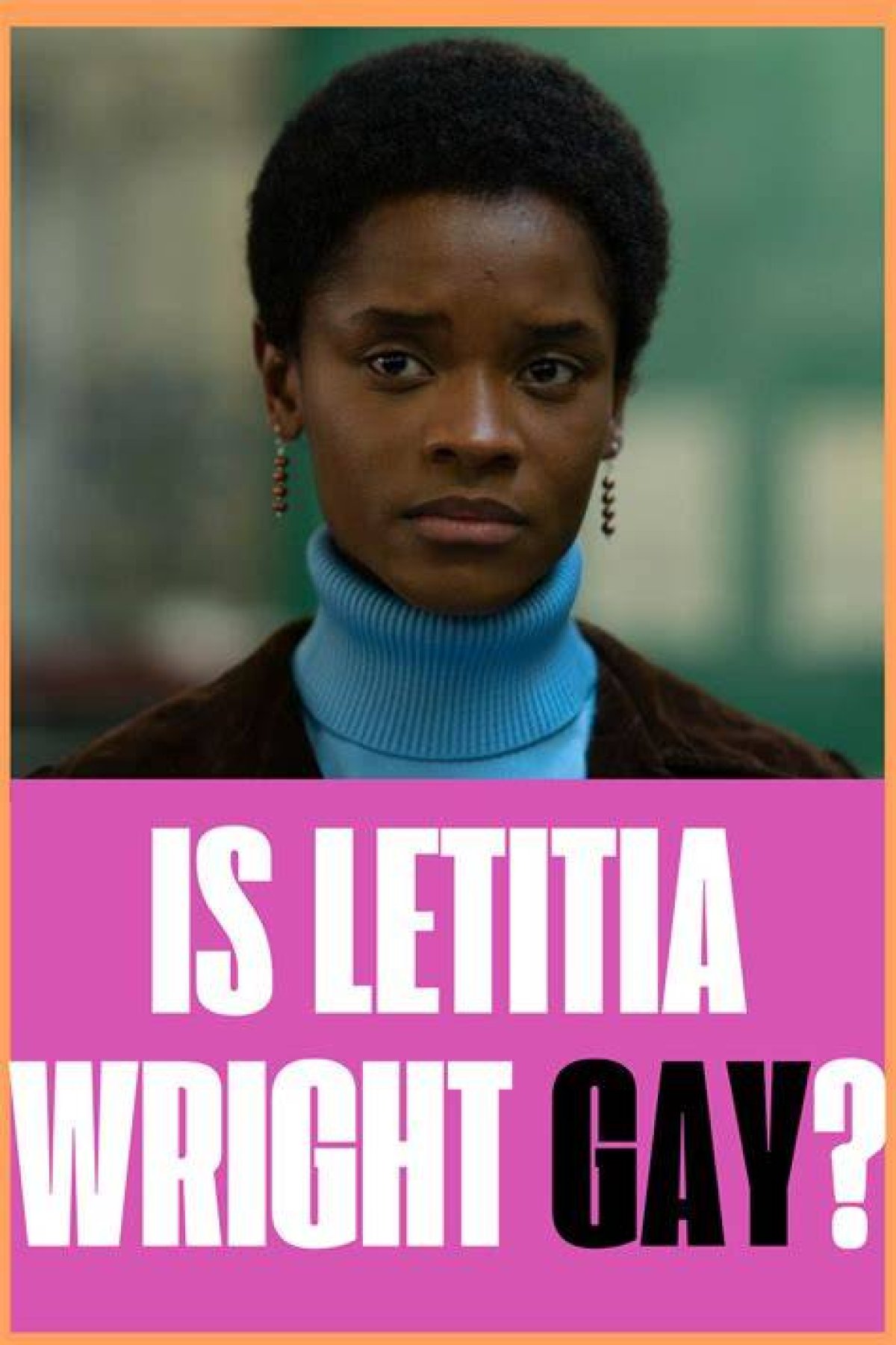 Is Letitia Wright Gay? Exploring Her Sexuality and Love Life