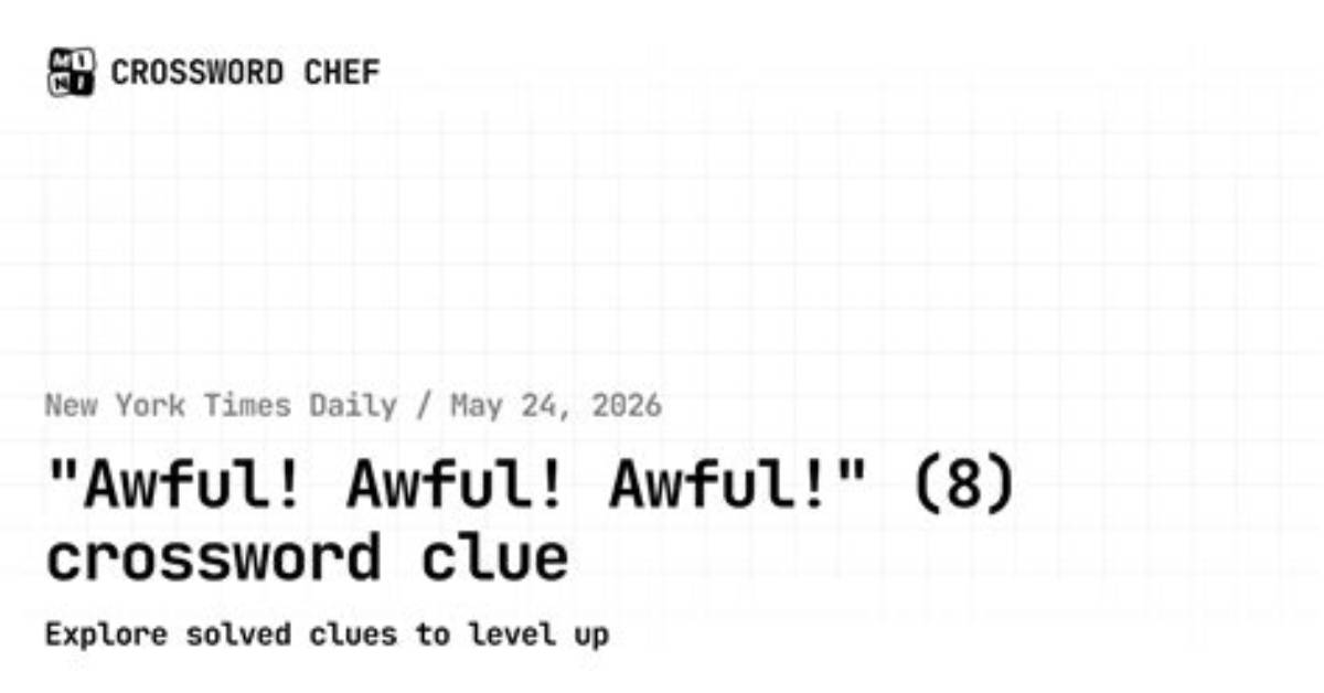 Its Awful Awful Awful Nyt Crossword Answers