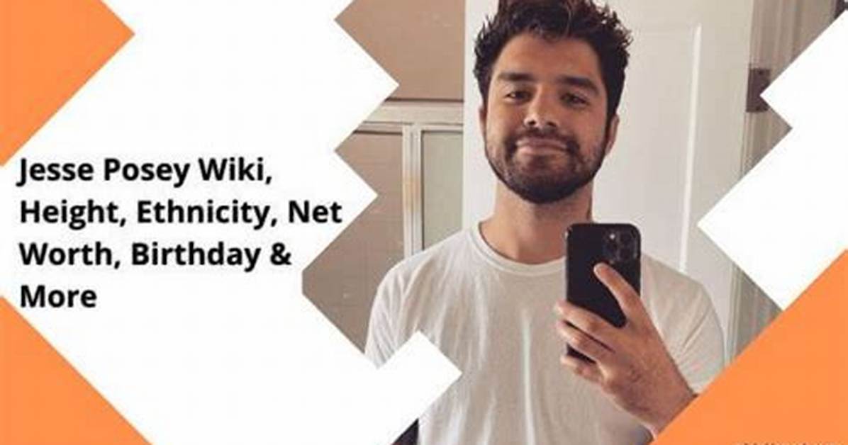 Jesse Posey Wiki, Height, Ethnicity, Net Worth, Birthday & More