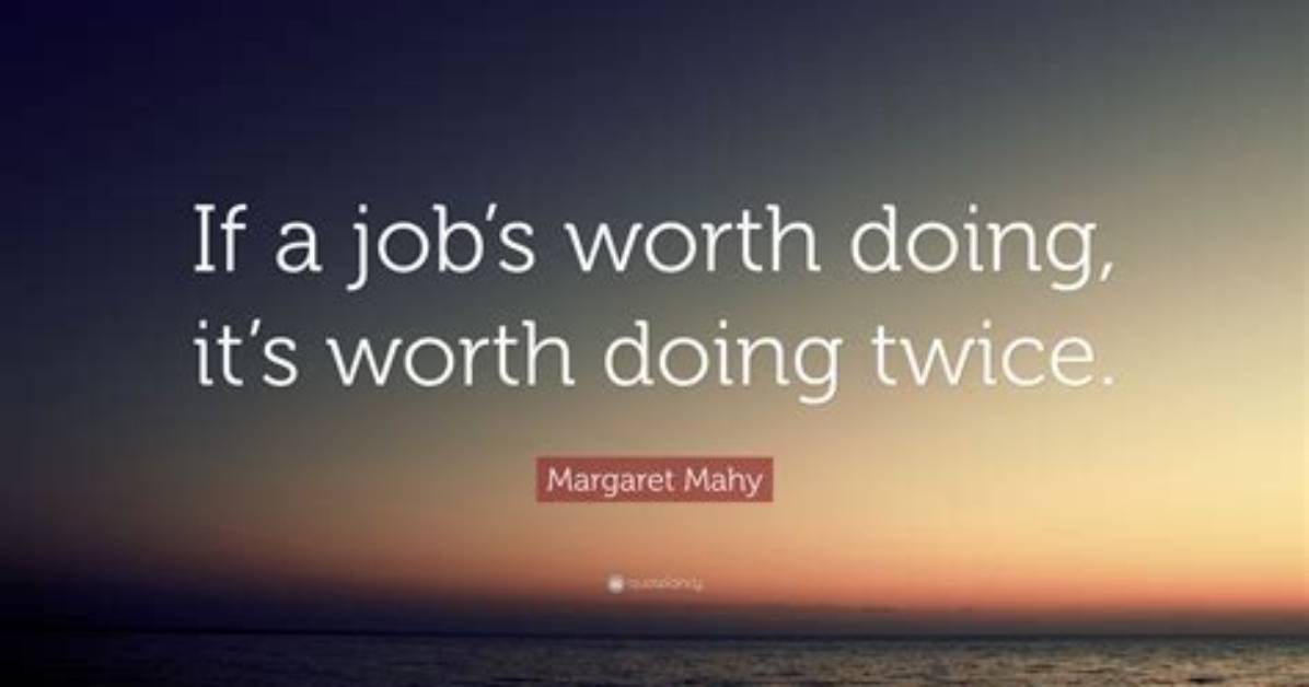 ___ Job's Worth Doing It's Worth Doing Well: 2 Wds.