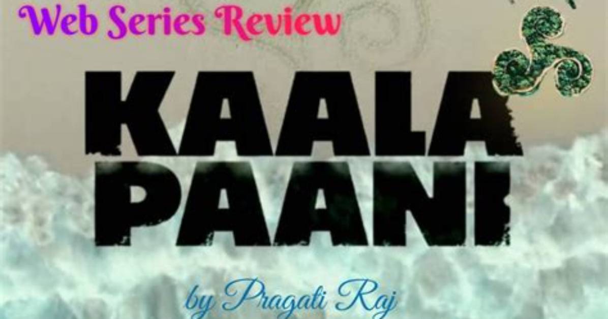 Kaala Paani Review: the Best Indian Web Show Is Finally Here