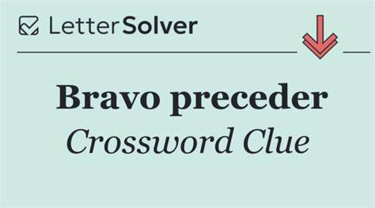 La Times Bravo Preceder Crossword Clue