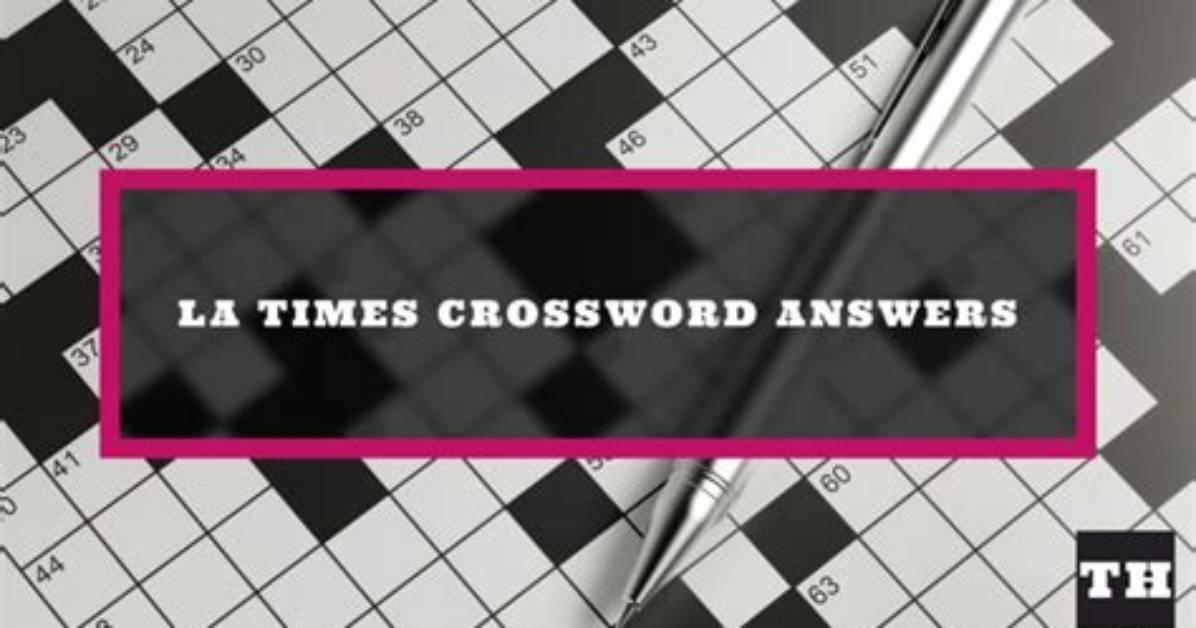 La Times Crossword Answers for December 03 2023
